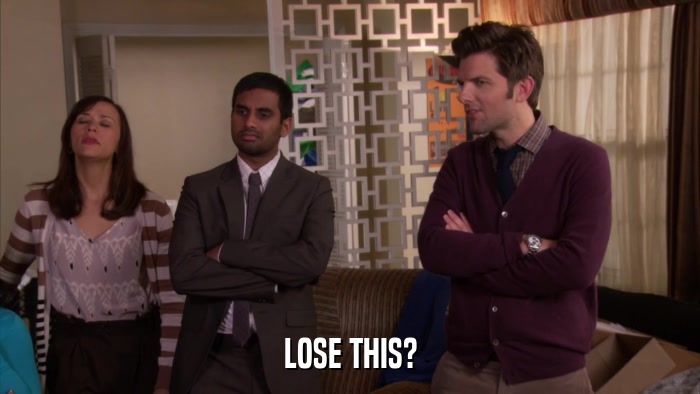 LOSE THIS?  