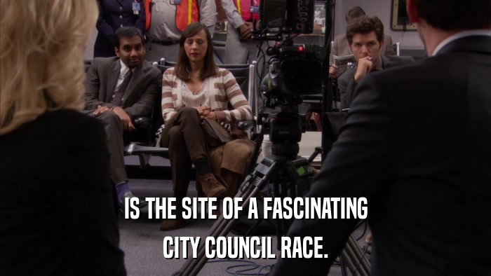 IS THE SITE OF A FASCINATING CITY COUNCIL RACE. 