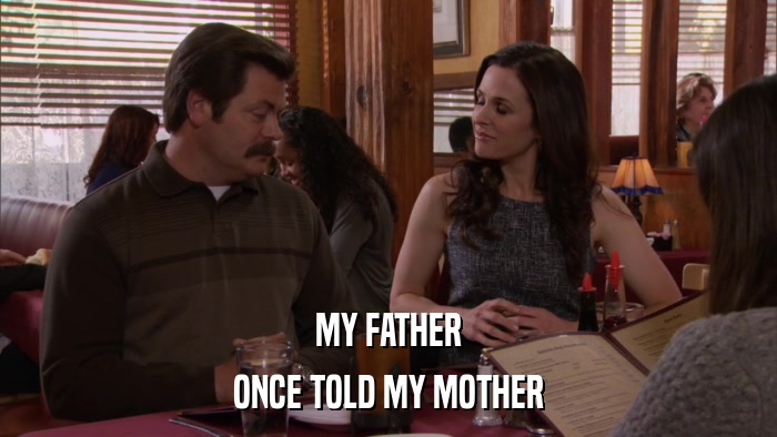 MY FATHER ONCE TOLD MY MOTHER 