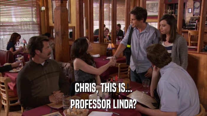 CHRIS, THIS IS... PROFESSOR LINDA? 