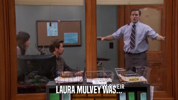 LAURA MULVEY WAS...  