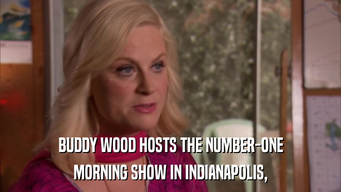 BUDDY WOOD HOSTS THE NUMBER-ONE MORNING SHOW IN INDIANAPOLIS, 
