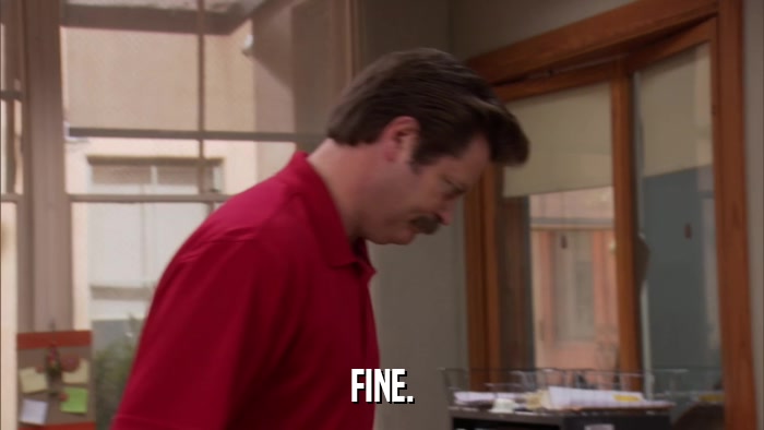 FINE.  
