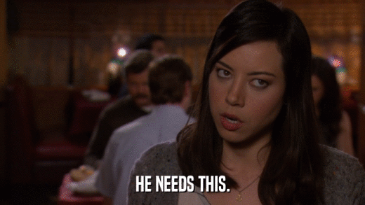 HE NEEDS THIS.  