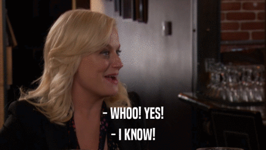 - WHOO! YES! - I KNOW! 