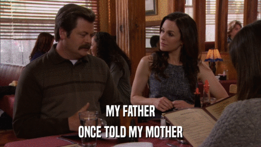 MY FATHER ONCE TOLD MY MOTHER 