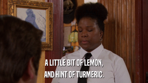A LITTLE BIT OF LEMON, AND HINT OF TURMERIC. 