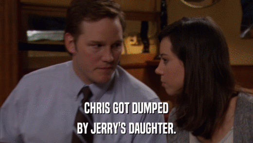 CHRIS GOT DUMPED BY JERRY'S DAUGHTER. 