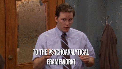 TO THE PSYCHOANALYTICAL FRAMEWORK! 
