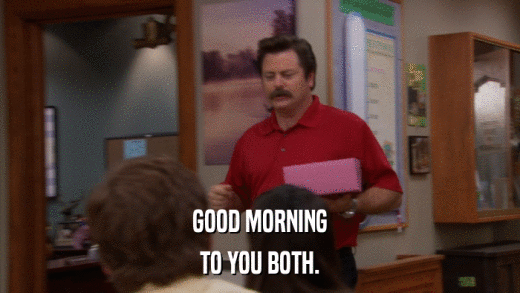 GOOD MORNING TO YOU BOTH. 