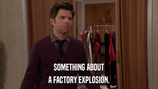 SOMETHING ABOUT A FACTORY EXPLOSION. 