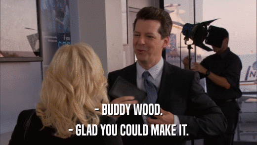 - BUDDY WOOD. - GLAD YOU COULD MAKE IT. 