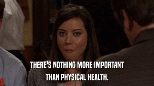 THERE'S NOTHING MORE IMPORTANT THAN PHYSICAL HEALTH. 