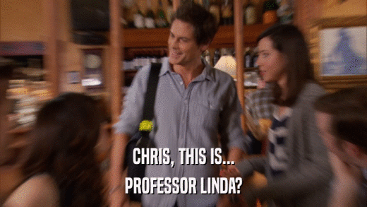 CHRIS, THIS IS... PROFESSOR LINDA? 