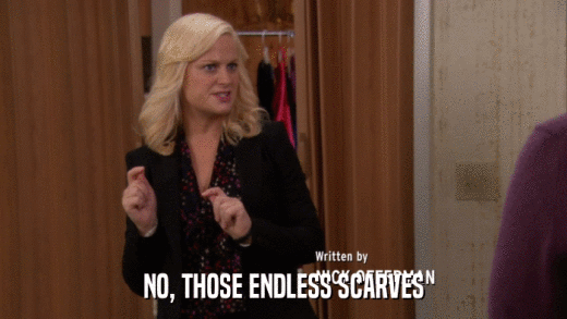 NO, THOSE ENDLESS SCARVES  