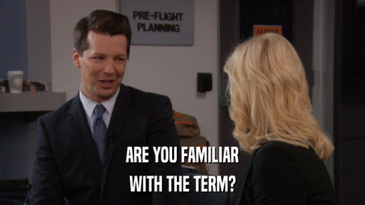 ARE YOU FAMILIAR WITH THE TERM? 