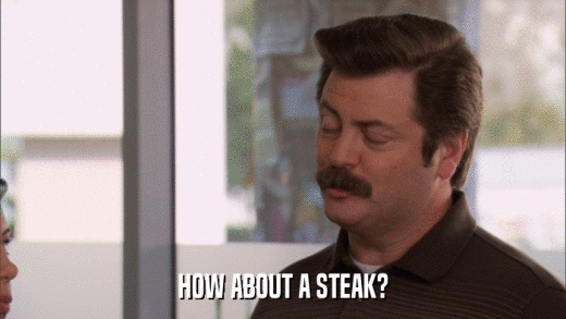 HOW ABOUT A STEAK?  