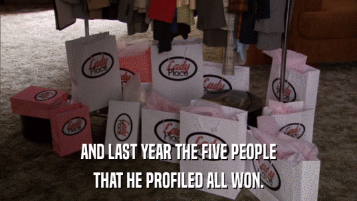 AND LAST YEAR THE FIVE PEOPLE THAT HE PROFILED ALL WON. 