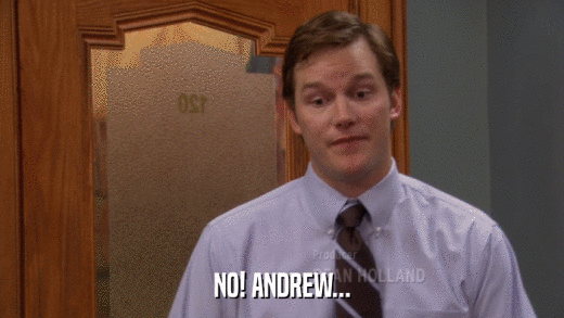 NO! ANDREW...  