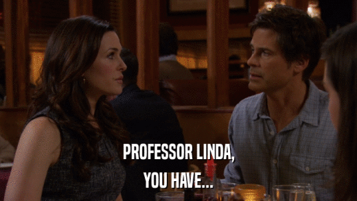 PROFESSOR LINDA, YOU HAVE... 