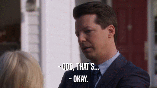 - GOD, THAT'S... - OKAY. 