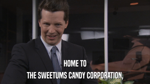 HOME TO THE SWEETUMS CANDY CORPORATION, 