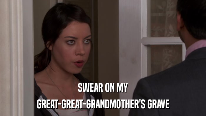 SWEAR ON MY GREAT-GREAT-GRANDMOTHER'S GRAVE 