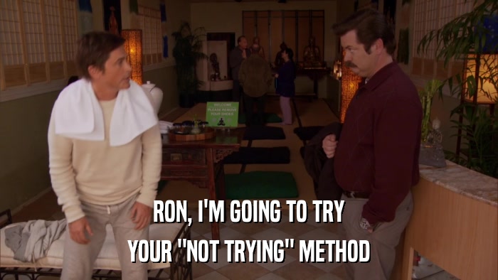 RON, I'M GOING TO TRY YOUR 
