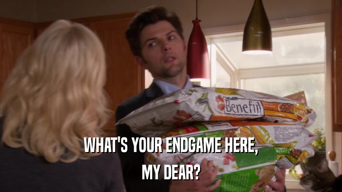 WHAT'S YOUR ENDGAME HERE, MY DEAR? 
