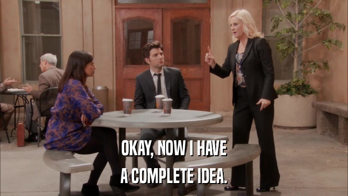 OKAY, NOW I HAVE A COMPLETE IDEA. 