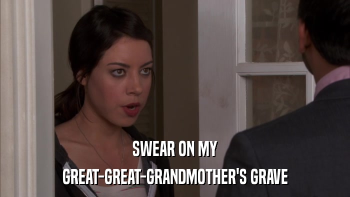 SWEAR ON MY GREAT-GREAT-GRANDMOTHER'S GRAVE 