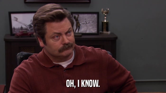 OH, I KNOW.  