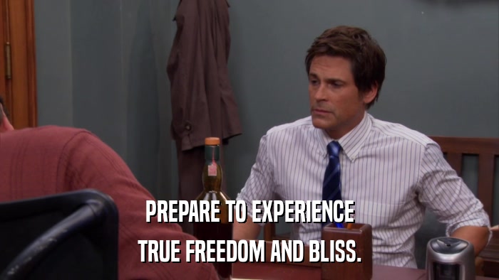 PREPARE TO EXPERIENCE TRUE FREEDOM AND BLISS. 