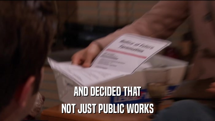 AND DECIDED THAT NOT JUST PUBLIC WORKS 