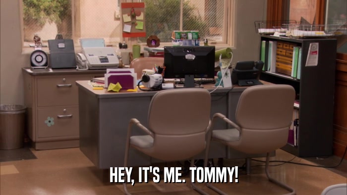 HEY, IT'S ME. TOMMY!  