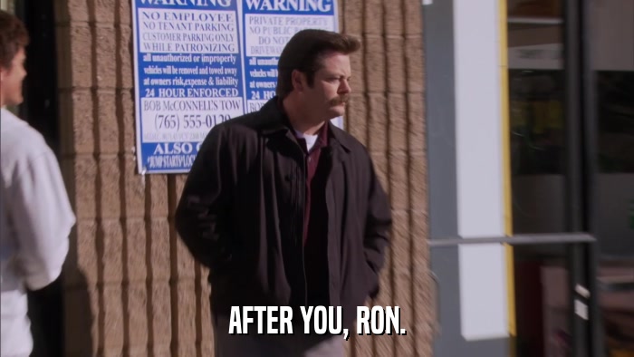 AFTER YOU, RON.  