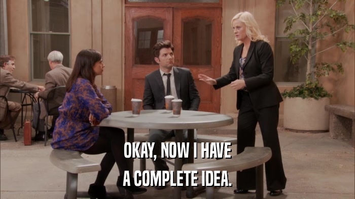 OKAY, NOW I HAVE A COMPLETE IDEA. 