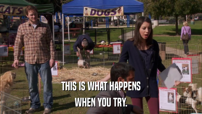 THIS IS WHAT HAPPENS WHEN YOU TRY. 