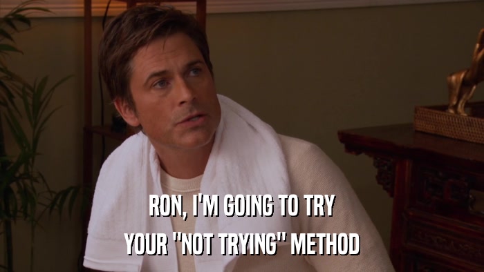 RON, I'M GOING TO TRY YOUR 
