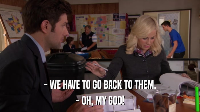 - WE HAVE TO GO BACK TO THEM. - OH, MY GOD! 