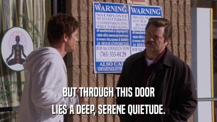 BUT THROUGH THIS DOOR LIES A DEEP, SERENE QUIETUDE. 