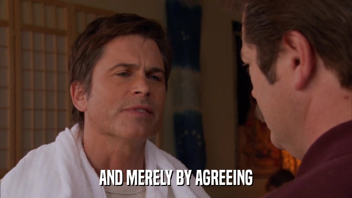 AND MERELY BY AGREEING  
