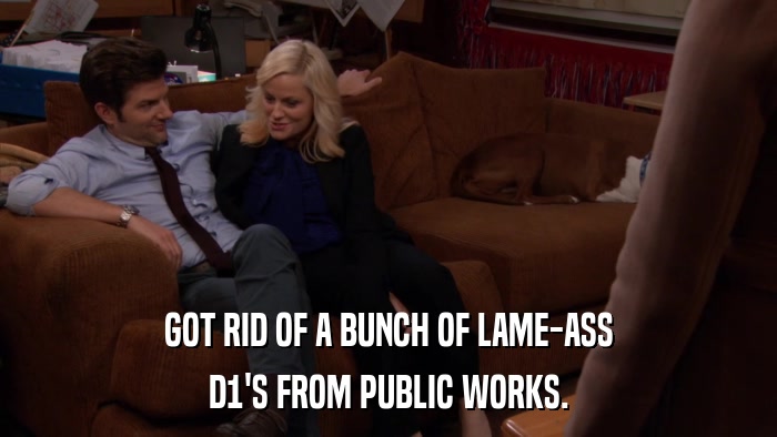 GOT RID OF A BUNCH OF LAME-ASS D1'S FROM PUBLIC WORKS. 
