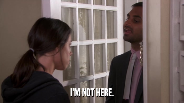 I'M NOT HERE.  