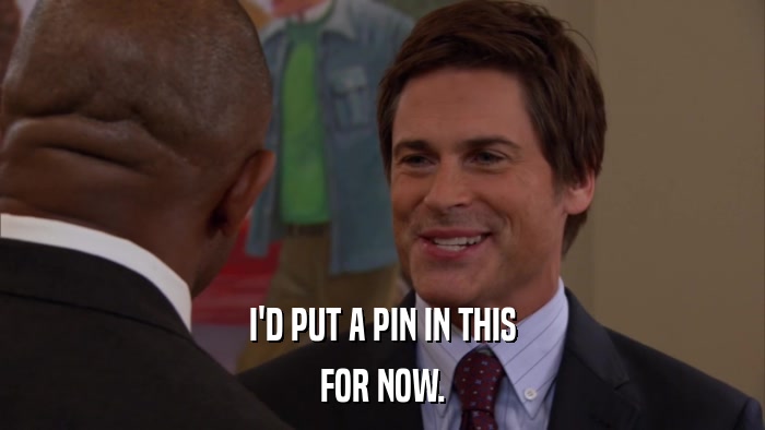 I'D PUT A PIN IN THIS FOR NOW. 