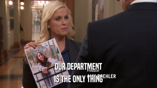 OUR DEPARTMENT IS THE ONLY THING 