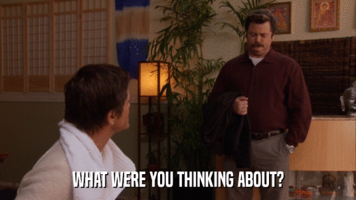 WHAT WERE YOU THINKING ABOUT?  