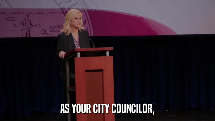 AS YOUR CITY COUNCILOR,  