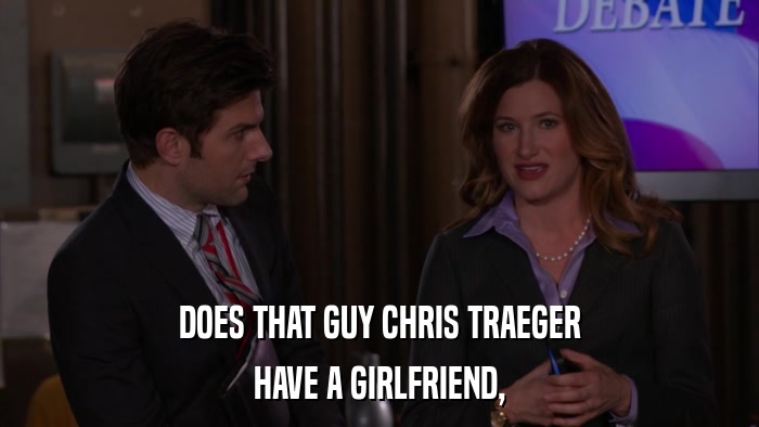 DOES THAT GUY CHRIS TRAEGER HAVE A GIRLFRIEND, 