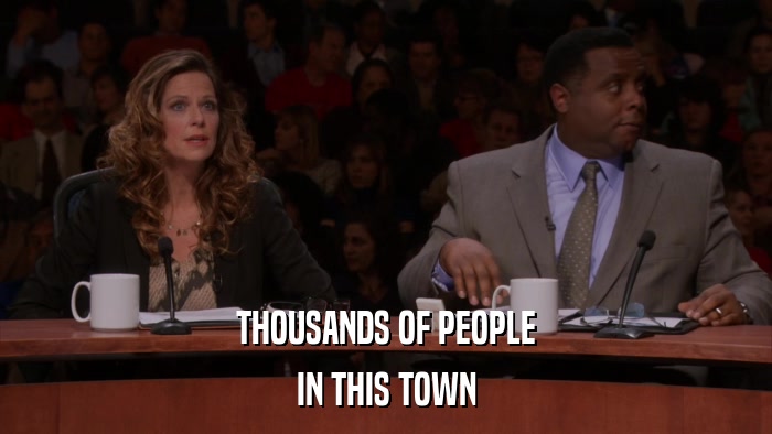 THOUSANDS OF PEOPLE IN THIS TOWN 